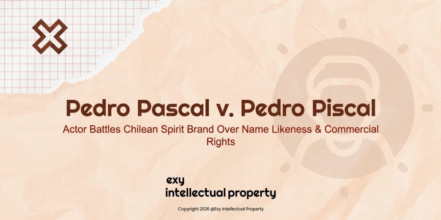 🇨🇱 IP Update: The Pedro Pascal v. “Pedro Piscal” trademark saga holds key lessons for brand owners! 🎭🍾⚡