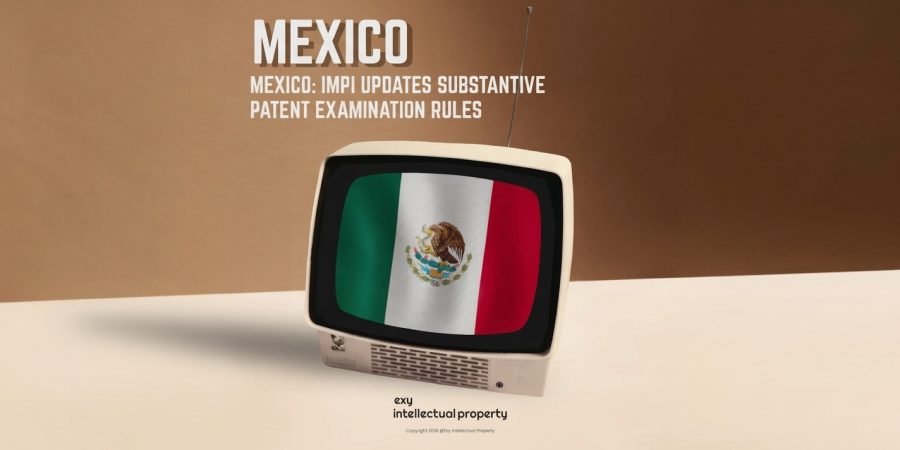 🇲🇽 IP Update: Mexico’s IMPI modernizes substantive patent examination rules! 🔬⚡